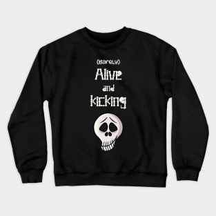 Barely alive and kicking Crewneck Sweatshirt